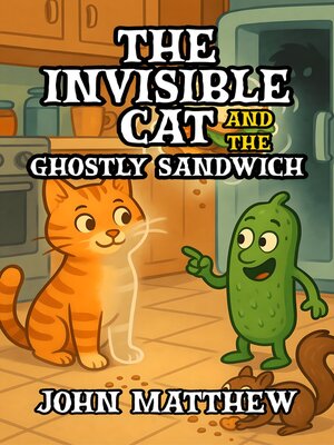cover image of The Invisible Cat and the Ghostly Sandwich